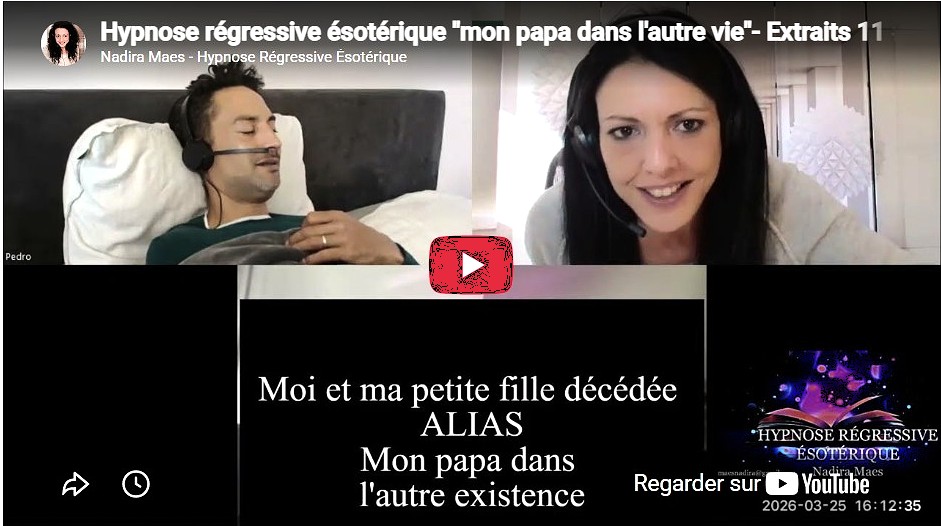 Extraits séance d&rsquo;hypnose régressive ésotérique &laquo;&nbsp;mon papa dans l&rsquo;autre vie&nbsp;&raquo;- Extraits&nbsp;11