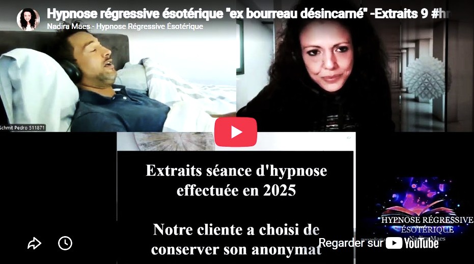Extraits séance hypnose régressive ésotérique &laquo;&nbsp;ex bourreau désincarné&nbsp;&raquo; 